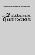 Cover: Balthasar Hubmaier - Herald Press,U.S.
