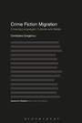 Cover: Crime Fiction Migration - Bloomsbury Academic