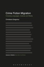 Cover: Crime Fiction Migration - Bloomsbury Academic