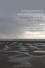 Cover: Atmospheric Architectures - Bloomsbury Academic