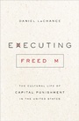 Cover: Executing Freedom - University of Chicago Press