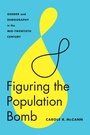 Cover: Figuring the Population Bomb - University of Washington Press
