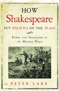 Cover: How Shakespeare Put Politics on the Stage - Yale University Press