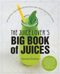 Cover: The Juice Lover's Big Book of Juices - Harvard Common Press
