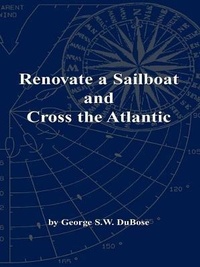 Abbildung von: Renovate a Sailboat and Cross the Atlantic - George DuBose