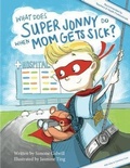Cover: What Does Super Jonny Do When Mom Gets Sick? 2nd US Edition - Simone Colwill