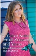 Cover: Creative Knitting for all Seasons and Yarns: Skill Level - Susan Johnson
