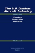 Cover: The U.S. Combat Aircraft Industry 1909-2000 Structure, Competition, Innovation - RAND