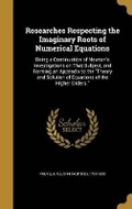 Cover: Researches Respecting the Imaginary Roots of Numerical Equations - Wentworth Press