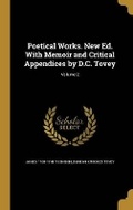Cover: Poetical Works. New Ed. With Memoir and Critical Appendices by D.C. Tovey; Volume 2 - Wentworth Press