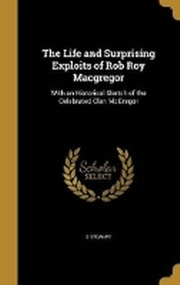 Enlarge image Cover: The Life and Surprising Exploits of Rob Roy Macgregor - Wentworth Press