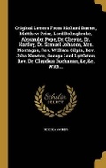 Cover: Original Letters From Richard Baxter, Matthew Prior, Lord Bolingbroke, Alexander Pope, Dr. Cheyne, Dr. Hartley, Dr. Samuel Johnson, Mrs. Montague, Rev. William Gilpin, Rev. John Newton, George Lord Lyttleton, Rev. Dr. Claudius Buchanan, &c, &c. With... - Wentworth Press
