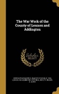 Cover: The War Work of the County of Lennox and Addington - Wentworth Press