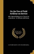 Cover: On the Use of Field Artillery on Service - Wentworth Press