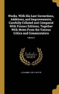 Cover: Works. With His Last Corrections, Additions, and Improvements; Carefully Collated and Compared With Former Editions, Together With Notes From the Various Critics and Commentators; Volume 3 - Wentworth Press