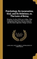 Cover: Psychology, Re-incarnation, Soul, and Its Relations, or, The Laws of Being - Wentworth Press