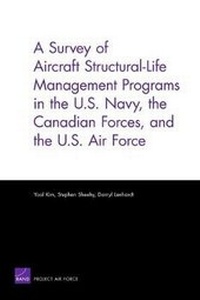 Enlarge image Cover: A Survey of Aircraft Structural Life Management Programs in the U.S. Navy, the Canadian Forces, and the U.S. Air Force - RAND