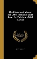 Cover: The Princess of Manoa, and Other Romantic Tales From the Folk-lore of Old Hawaii - Wentworth Press