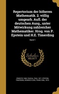 Cover: Repertorium der h&ouml;heren Mathematik. 2. v&ouml;llig umgearb. Aufl. der deutschen Ausg., unter Mitwirkung zahlreicher Mathematiker. Hrsg. von P. Epstein und H.E. Timerding; Band 1 - Creative Media Partners, LLC