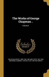 Enlarge image Cover: The Works of George Chapman ..; Volume 1 - Wentworth Press