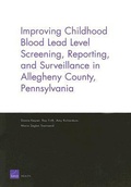 Cover: Improving Childhood Blood Lead Level Screening, Reporting, and Surveillance in Allegheny County, Pennsylvania - RAND