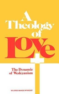 Abbildung von: A Theology of Love - Lillenas Publishing
