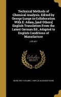Cover: Technical Methods of Chemical Analysis. Edited by George Lunge in Collaboration With E. Adam, [and Others] English Translation From the Latest German Ed., Adapted to English Conditions of Manufacture; v.02 pt.01 - Wentworth Press