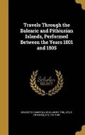 Cover: Travels Through the Balearic and Pithiusian Islands, Performed Between the Years 1801 and 1805 - Wentworth Press
