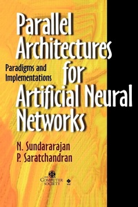 Enlarge image Cover: Parallel Architectures for Artificial Neural Networks - IEEE Computer Society Press,U.S.