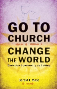 Enlarge image Cover: Go to Church, Change the World - Herald Press (VA)