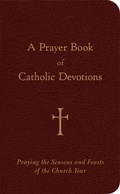Cover: A Prayer Book of Catholic Devotions - Loyola University Press,U.S.