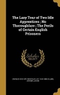 Cover: The Lazy Tour of Two Idle Apprentices; No Thoroughfare; The Perils of Certain English Prisoners - Wentworth Press