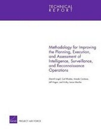 Enlarge image Cover: Methodology for Improving the Planning, Execution, and Assessment of Intelligence, Surveillance, and Reconnaissance Operations - RAND