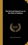 Cover: The Revised School Law of the State of Indiana; - Wentworth Press
