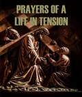 Cover: Prayers of a Life in Tension - T2pneuma Publishers LLC