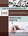Cover: Fundamentals of (Re)designing Writing Units, The - Solution Tree Press