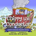 Cover: Chippy the Conductor - Chippy Press, LLC