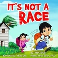 Cover: IT'S NOT A RACE - 99 Pages or Less Publishing LLC