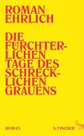 Cover: Die f&uuml;rchterlichen Tage des schrecklichen Grauens - S. Fischer
