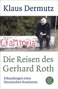 Cover: Die Reisen des Gerhard Roth - S. Fischer