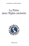 Abbildung von: La prière dans l'Eglise ancienne - Peter Lang Verlag