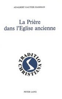 Abbildung von: La prière dans l'Eglise ancienne - Peter Lang Verlag