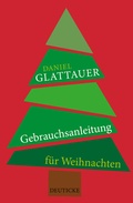 Cover: Gebrauchsanleitung f&uuml;r Weihnachten - Deuticke