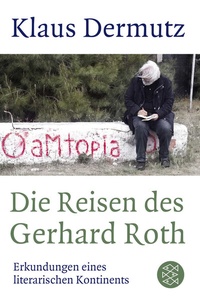 Abbildung von: Die Reisen des Gerhard Roth - Fischer Taschenbuch