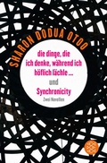 Cover: die dinge, die ich denke, w&auml;hrend ich h&ouml;flich l&auml;chle . und Synchronicity - Fischer Taschenbuch