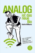 Cover: Analog ist das neue Bio - Fischer Taschenbuch