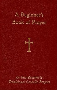 Enlarge image Cover: A Beginner's Book of Prayer - Loyola University Press,U.S.