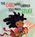 Cover: The Girl Who Carried Too Much Stuff - JuJu Seeds Media LLC