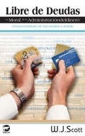 Cover: Libre de Deudas, la moral de la administraci&oacute;n del dinero - Felix Publishing