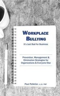 Cover: Workplace Bullying: It's Just Bad for Business - Paul Pelletier Consulting
